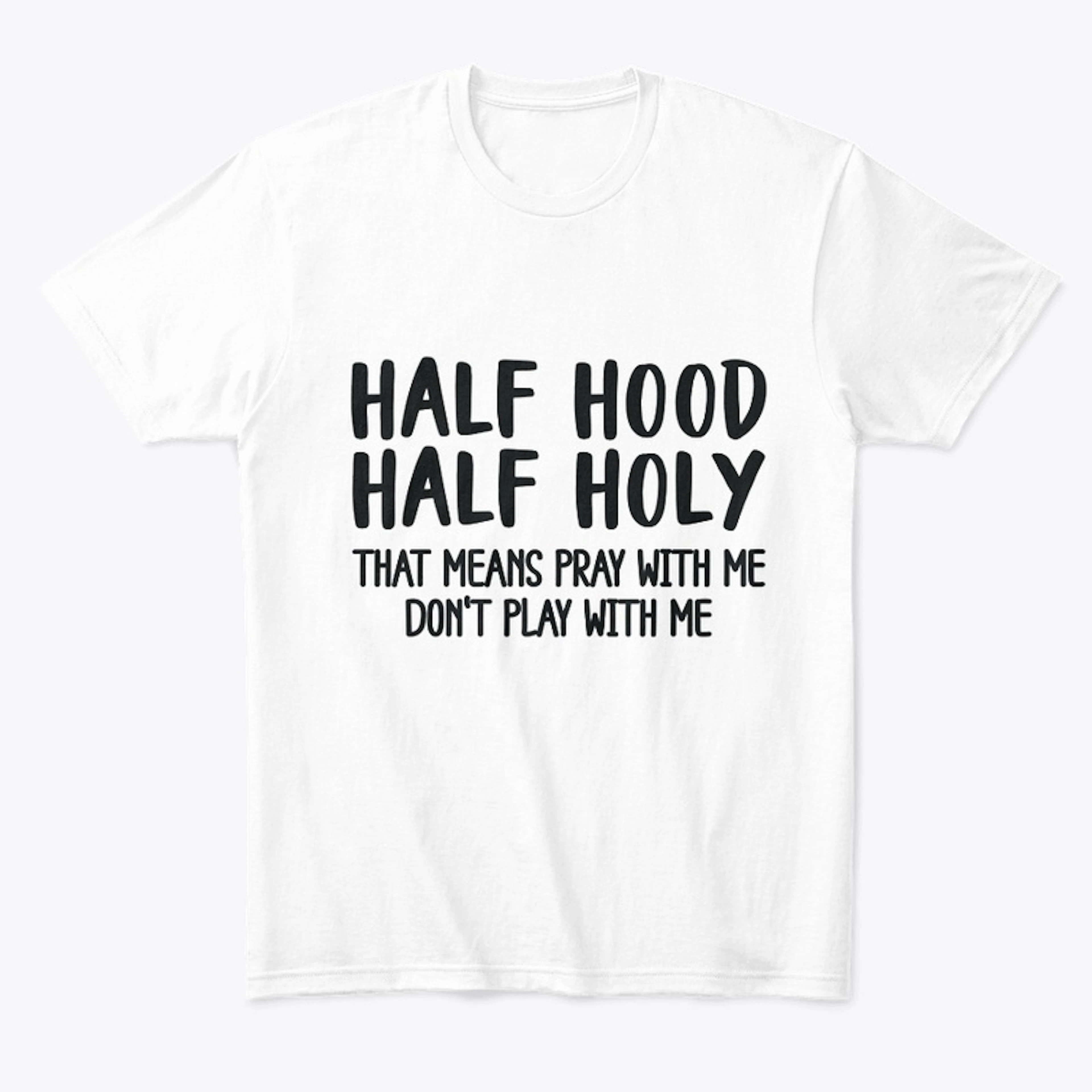 Half Holy, Half Hood