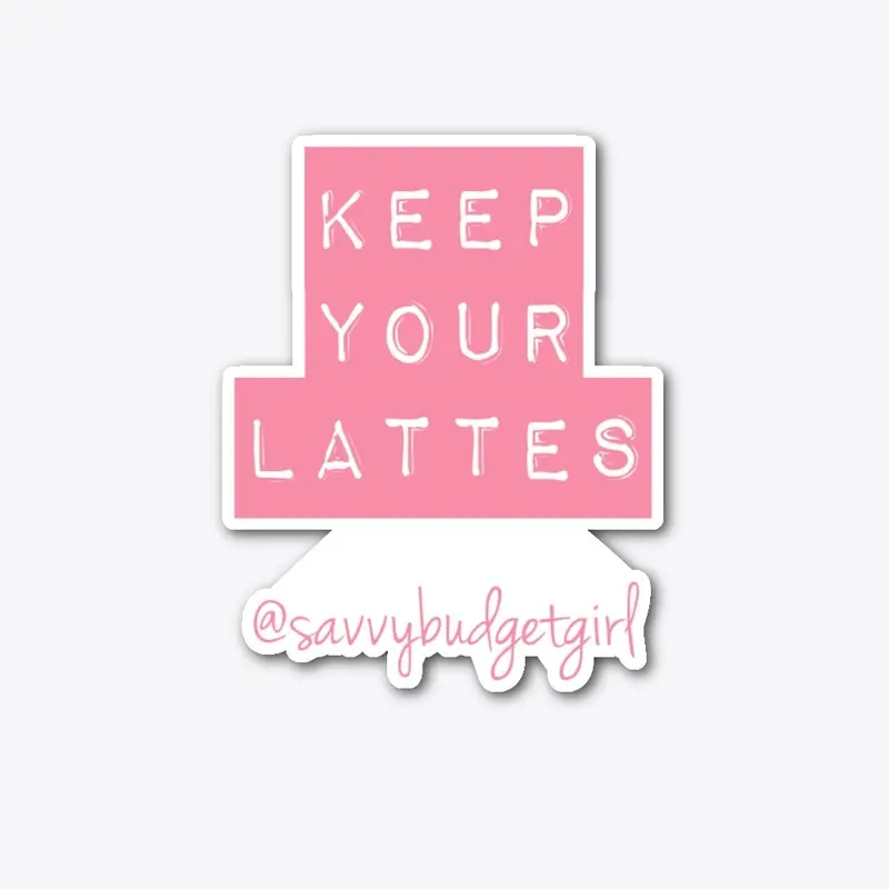 Keep Your Lattes