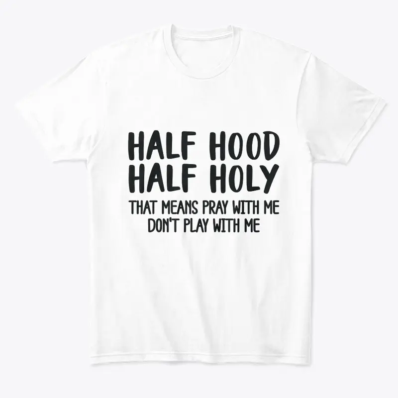 Half Holy, Half Hood